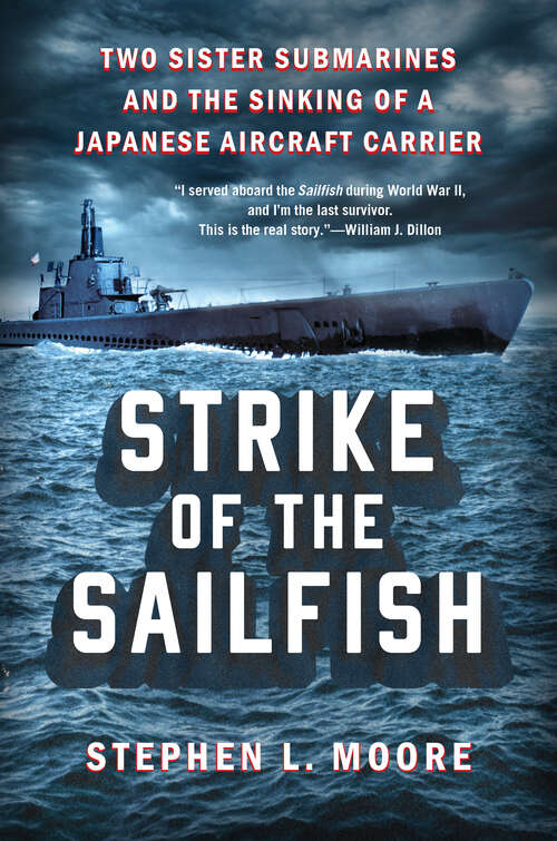 Book cover of Strike of the Sailfish: Two Sister Submarines and the Sinking of a Japanese Aircraft Carrier