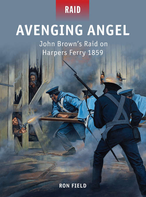 Avenging Angel-John Brown#s Raid on Harpers Ferry 1859