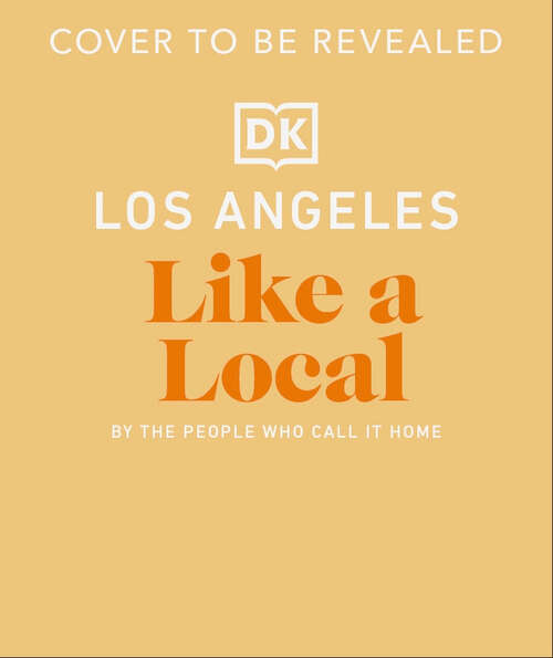 Book cover of Los Angeles Like a Local: By the People Who Call it Home (Local Travel Guide)