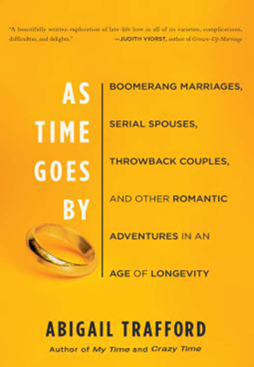 Book cover of As Time Goes By: Boomerang Marriages, Serial Spouses, Throwback Couples, and Other Romantic Adventures in an Age of Longetivity