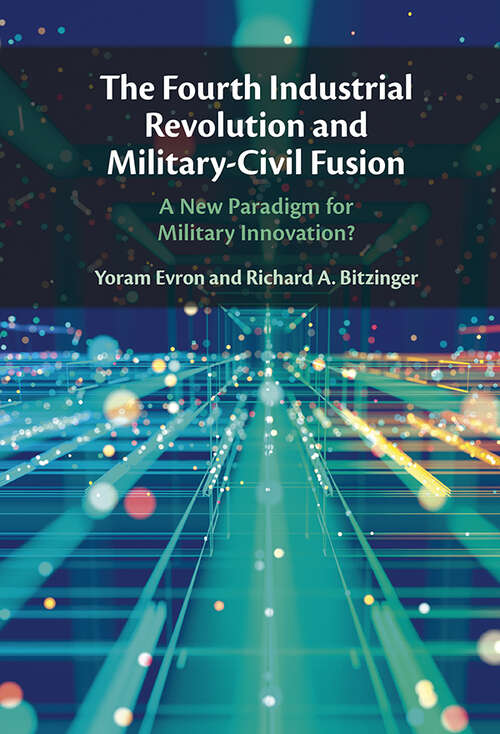 Book cover of The Fourth Industrial Revolution and Military-Civil Fusion: A New Paradigm for Military Innovation?