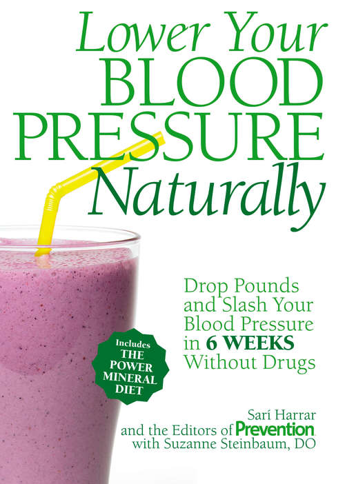 Lower Your Blood Pressure Naturally: Drop Pounds and Slash Your Blood Pressure in 6 Weeks Without Drugs