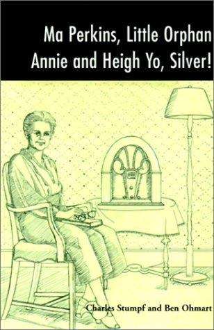 Book cover of Ma Perkins, Little Orphan Annie and Heigh Yo, Silver!