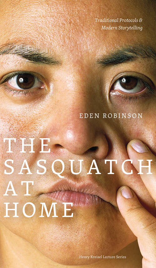 Book cover of The Sasquatch at Home: Traditional Protocols & Modern Storytelling (The Henry Kreisel Memorial Lecture Series)