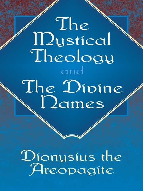 The Mystical Theology and The Divine Names