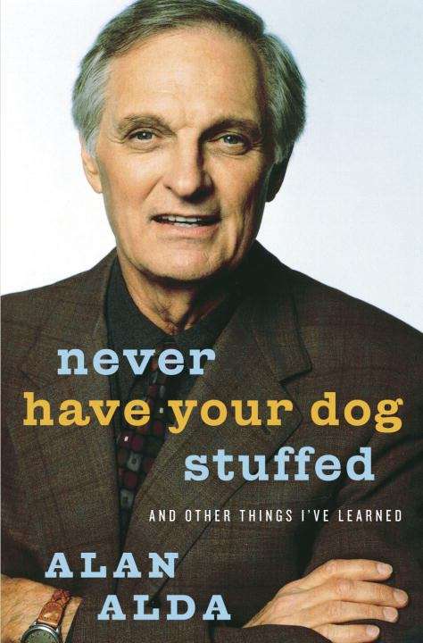Book cover of Never Have Your Dog Stuffed: And Other Things I've Learned