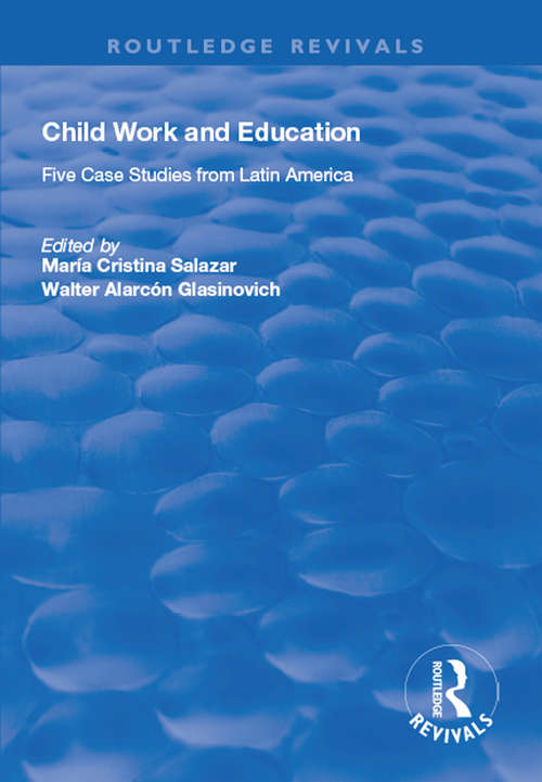 Book cover of Child Work and Education: Five Case Studies from Latin America (Routledge Revivals)