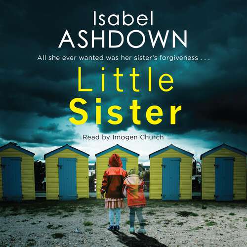 Book cover of Little Sister: a dark mystery about family, sisterhood and revenge where nothing is what it seems . . .