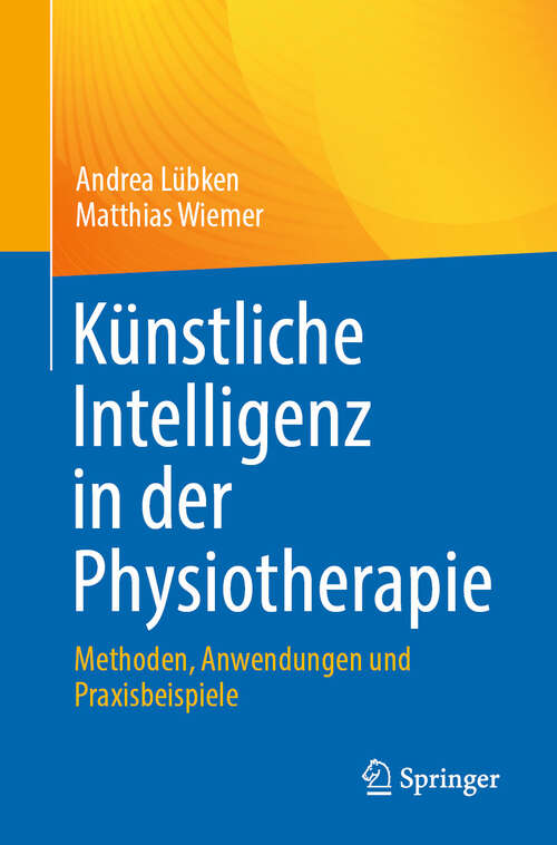 Book cover of Künstliche Intelligenz in der Physiotherapie: Methoden, Anwendungen und Praxisbeispiele