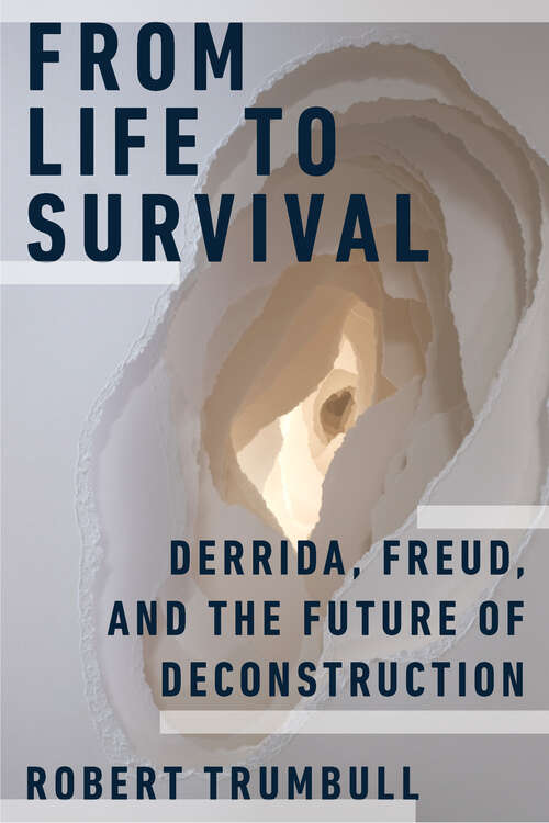 Book cover of From Life to Survival: Derrida, Freud, and the Future of Deconstruction