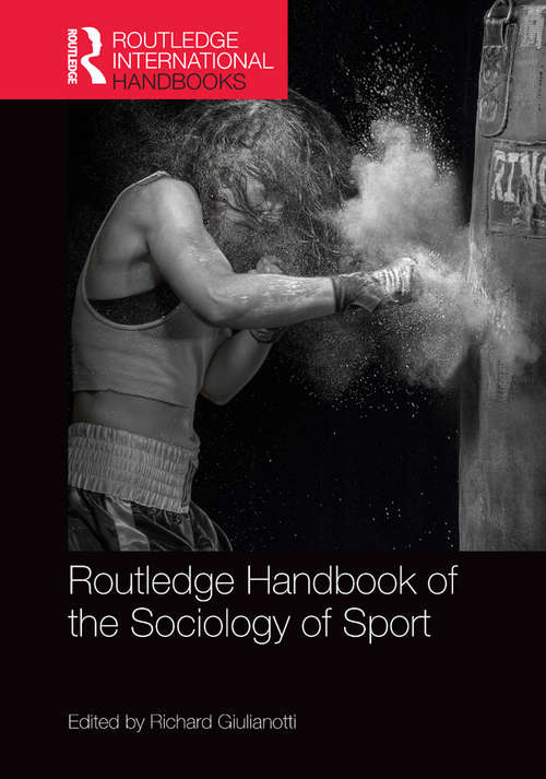 Routledge Handbook of the Sociology of Sport (Routledge International Handbooks)