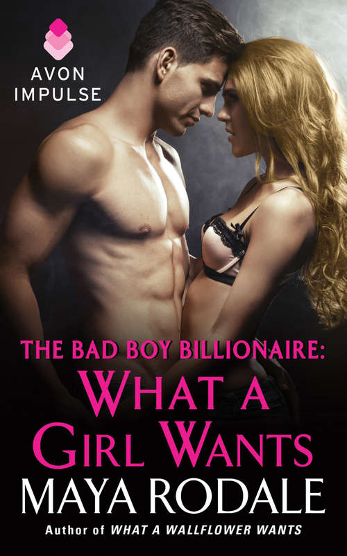 Book cover of The Bad Boy Billionaire: What a Girl Wants