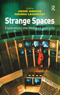 Strange Spaces: Explorations into Mediated Obscurity
