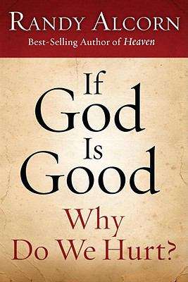 Book cover of If God Is Good: Why Do We Hurt?
