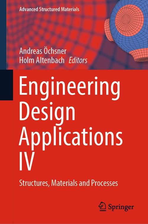 Book cover of Engineering Design Applications IV: Structures, Materials and Processes (1st ed. 2022) (Advanced Structured Materials #172)