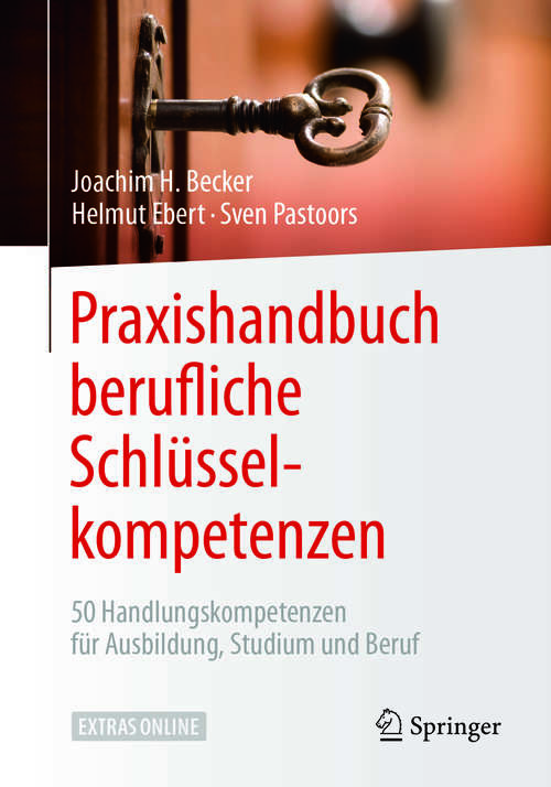 Book cover of Praxishandbuch berufliche Schlüsselkompetenzen: 50 Handlungskompetenzen für Ausbildung, Studium und Beruf (1. Aufl. 2018)