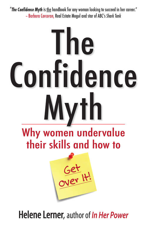 Book cover of The Confidence Myth: Why Women Undervalue Their Skills, and How to Get Over It (1)