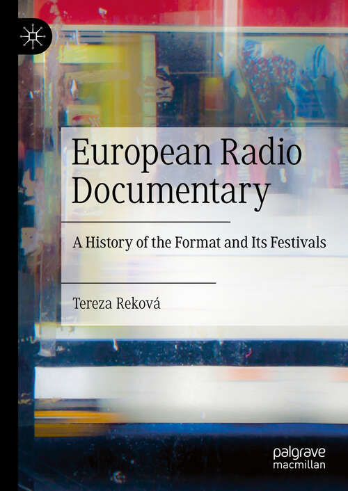 Book cover of European Radio Documentary: A History of the Format and Its Festivals (2024)