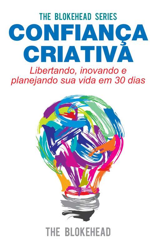 Book cover of Confiança Criativa - Libertando, inovando e planejando sua vida em 30 dias