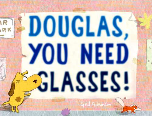 Book cover of Douglas, You Need Glasses!