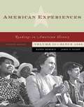 American Experiences: Readings in American History (Volume II) (Seventh Edition)