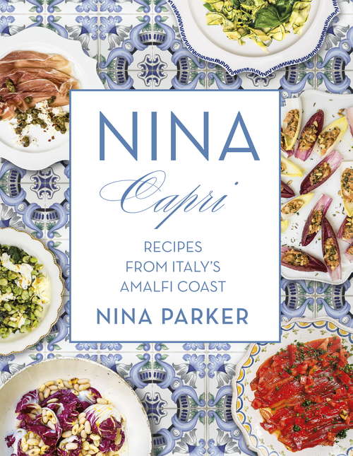 Book cover of Nina Capri: Recipes From Italy's Amalfi Coast