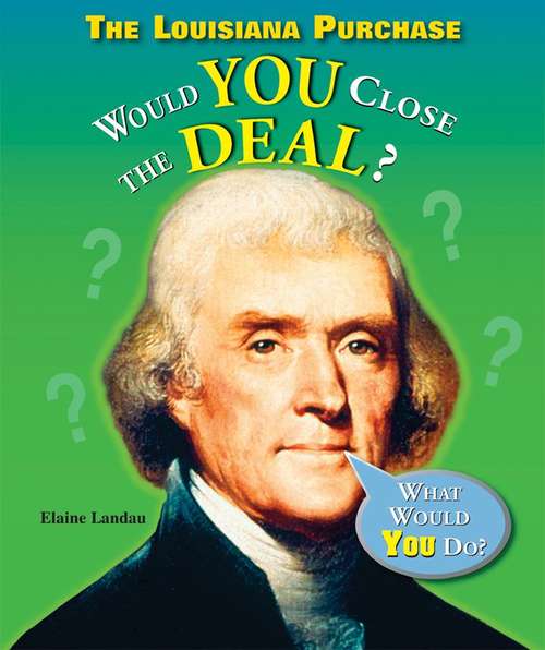 The Louisiana Purchase: Would You Close The Deal?