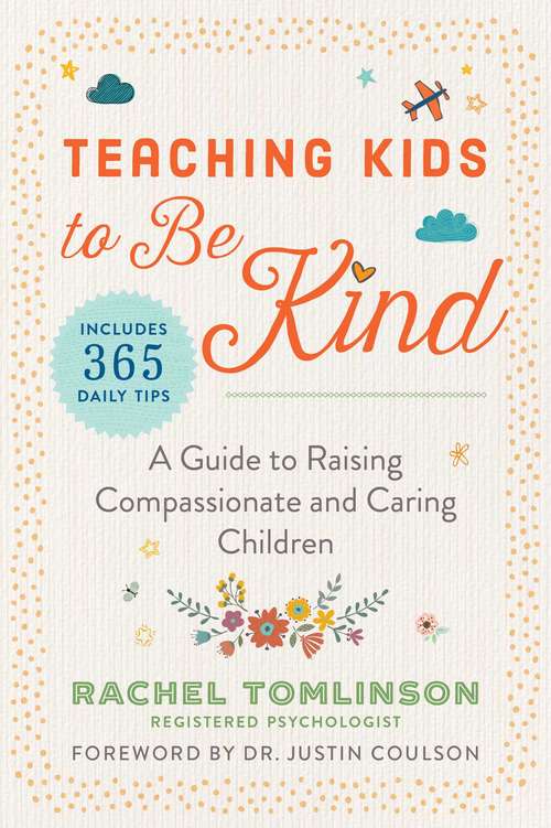 Teaching Kids to Be Kind: A Guide to Raising Compassionate and Caring Children
