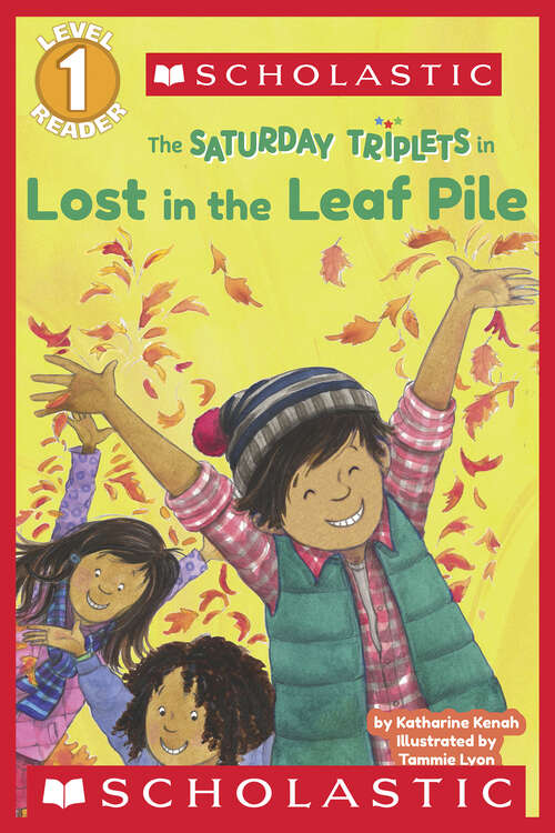 Book cover of The Saturday Triplets in: Lost in the Leaf Pile (Scholastic Reader, Level 1)