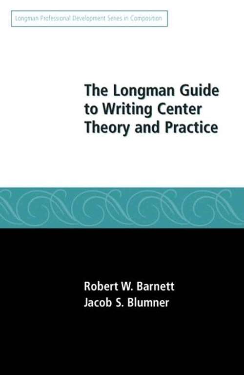 Book cover of The Longman Guide To Writing Center Theory And Practice
