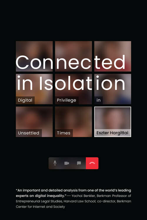 Book cover of Connected in Isolation: Digital Privilege in Unsettled Times