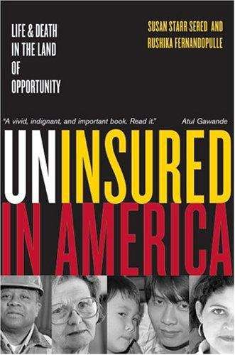 Book cover of Uninsured in America: Life and Death in the Land of Opportunity