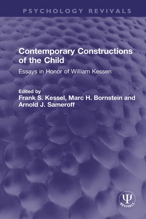 Contemporary Constructions of the Child: Essays in Honor of William Kessen (Psychology Revivals)