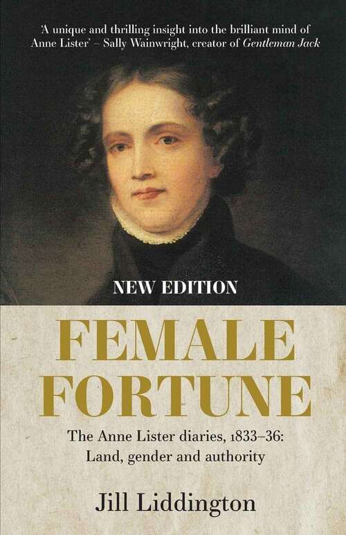 Book cover of Female Fortune: The Anne Lister Diaries, 1833-36: Land, Gender and Authority (New Edition)