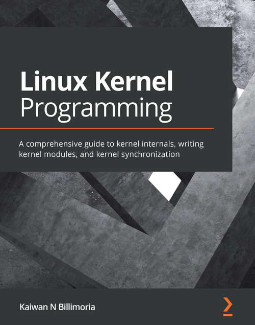 Book cover of Linux Kernel Development Cookbook: A comprehensive guide to kernel internals, writing kernel modules, and kernel synchronization