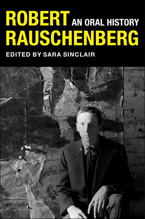 Book cover of Robert Rauschenberg: An Oral History (The Columbia Oral History Series)