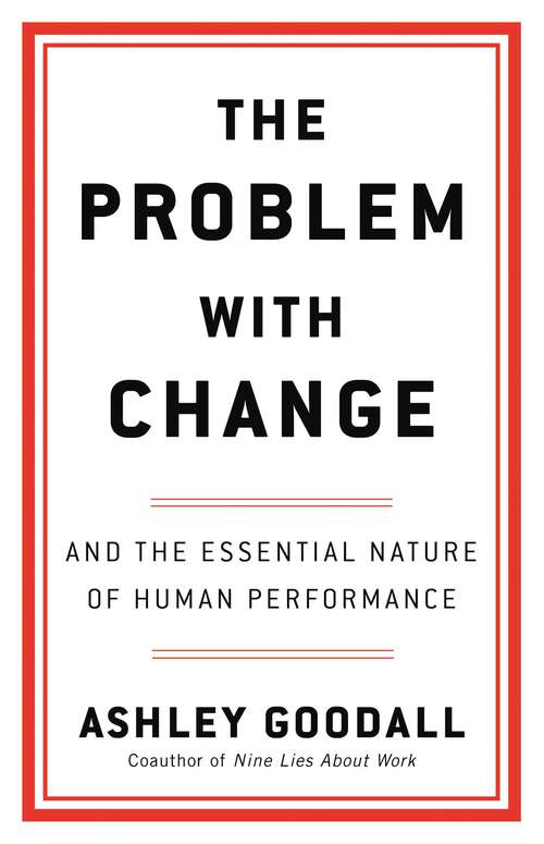 Book cover of The Problem with Change: And the Essential Nature of Human Performance