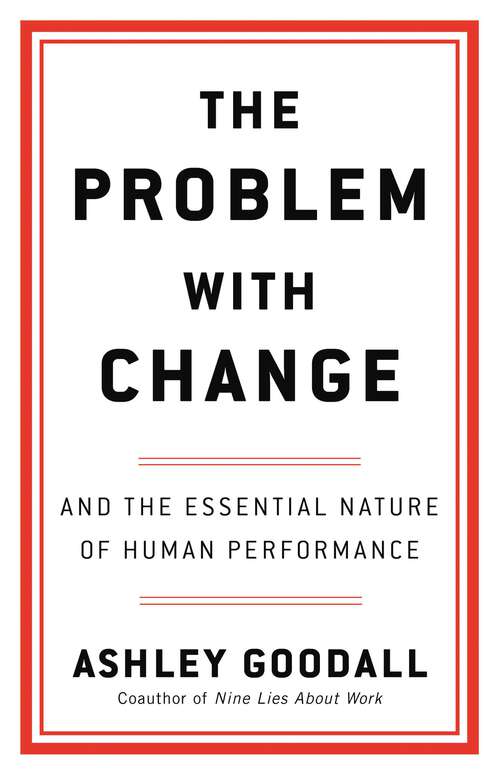 Book cover of The Problem with Change: And the Essential Nature of Human Performance