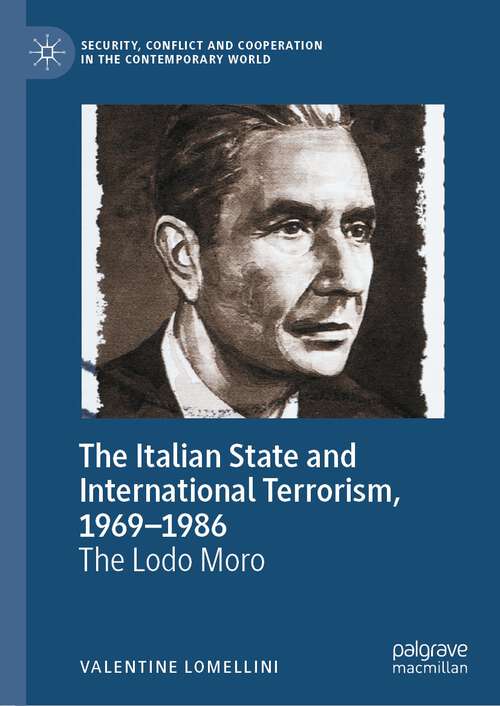 Book cover of The Italian State and International Terrorism, 1969–1986: The Lodo Moro (1st ed. 2023) (Security, Conflict and Cooperation in the Contemporary World)