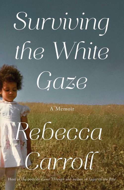 Book cover of Surviving the White Gaze: A Memoir