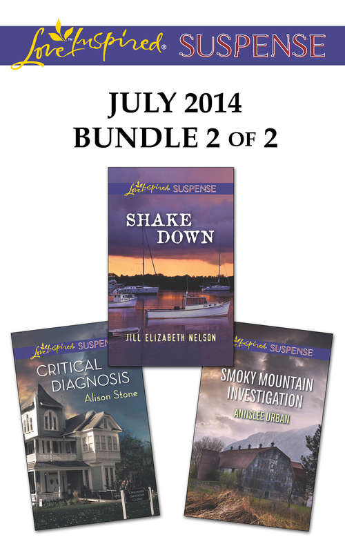 Love Inspired Suspense July 2014 - Bundle 2 of 2: Shake Down Critical Diagnosis Smoky Mountain Investigation