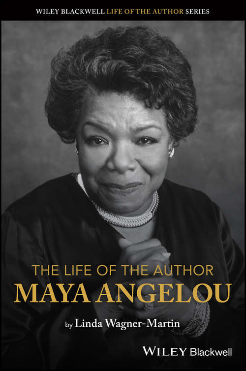 The Life of the Author: Maya Angelou (The Life of the Author)