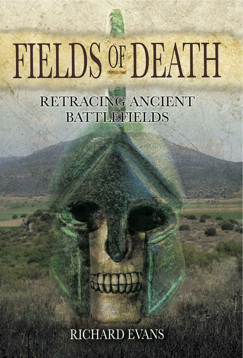 Book cover of Fields of Death: Retracing Ancient Battlefields