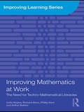 Improving Mathematics at Work: The Need for Techno-Mathematical Literacies (Improving Learning)