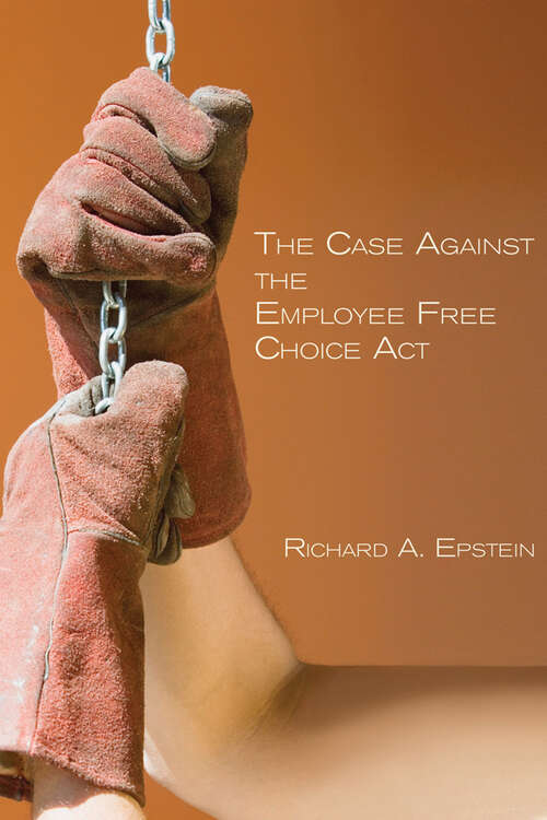 Book cover of The Case Against the Employee Free Choice Act