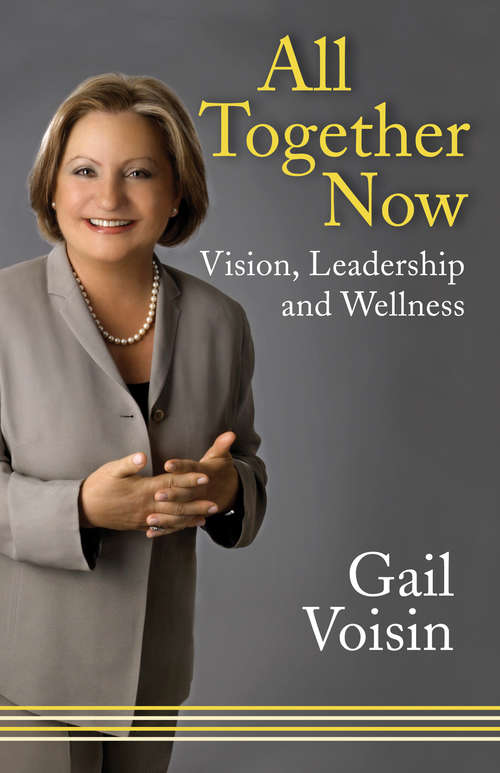 Book cover of All Together Now: Vision, Leadership, and Wellness