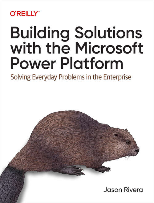 Book cover of Building Solutions with the Microsoft Power Platform: Solving Everyday Problems in the Enterprise (1)