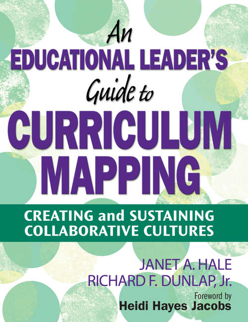 An Educational Leader's Guide to Curriculum Mapping: Creating and Sustaining Collaborative Cultures