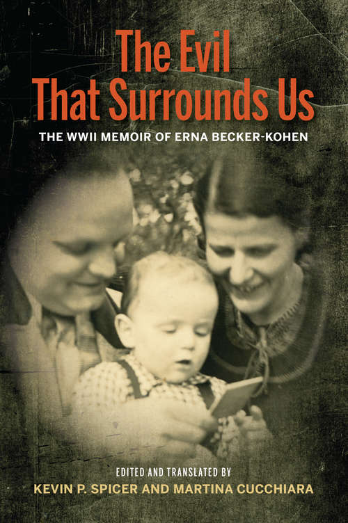 The Evil That Surrounds Us: The WWII Memoir of Erna Becker-Kohen