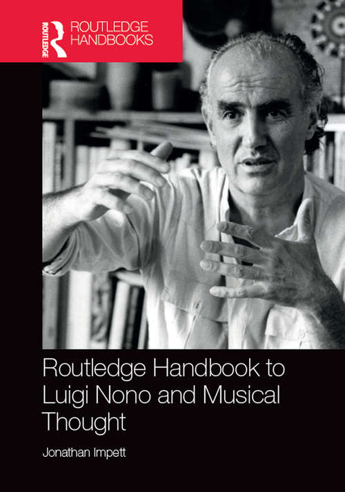 Book cover of Routledge Handbook to Luigi Nono and Musical Thought